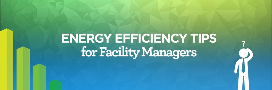 Featured image for “Energy Efficiency Tips for Facility Managers”